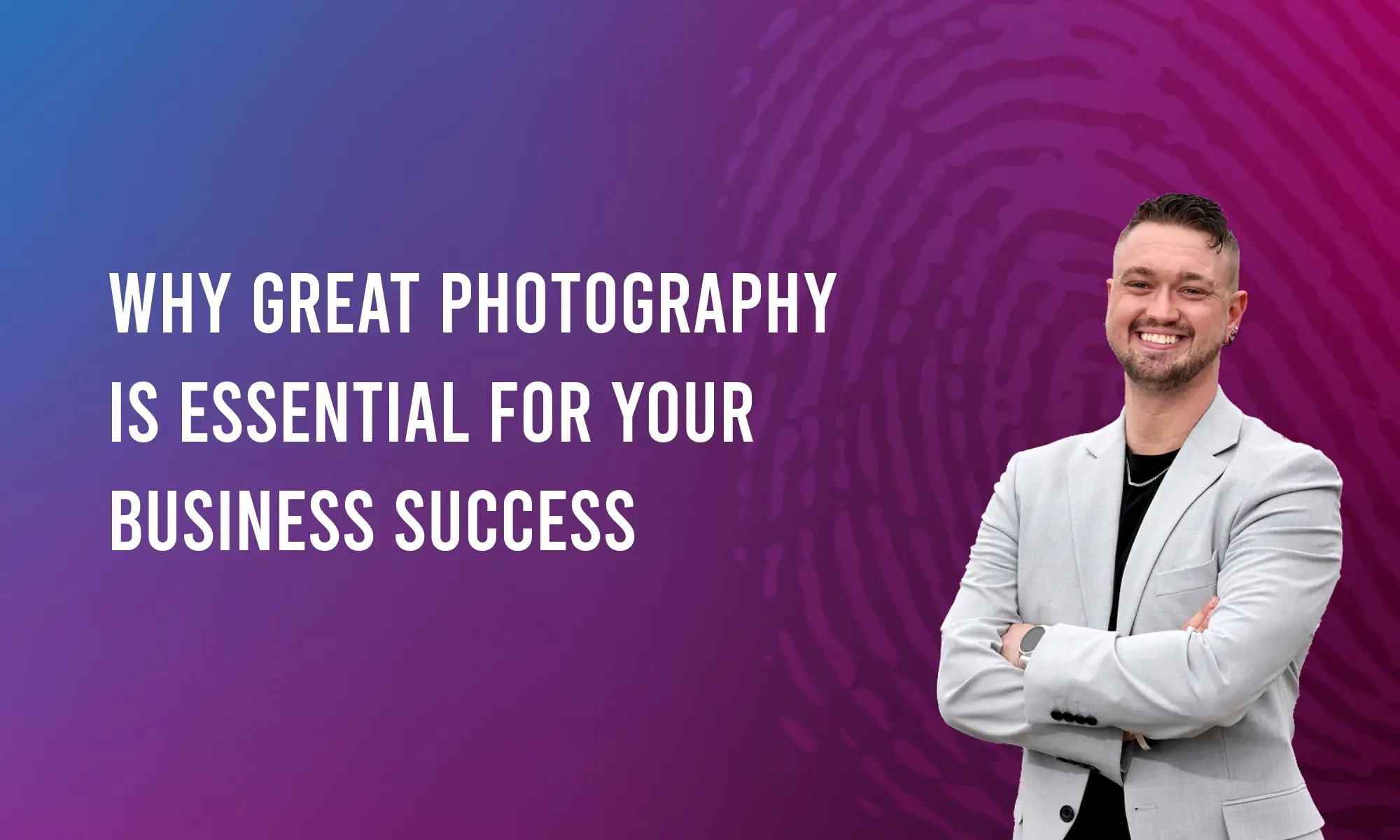 Why Great Photography is Essential for Your Business Success