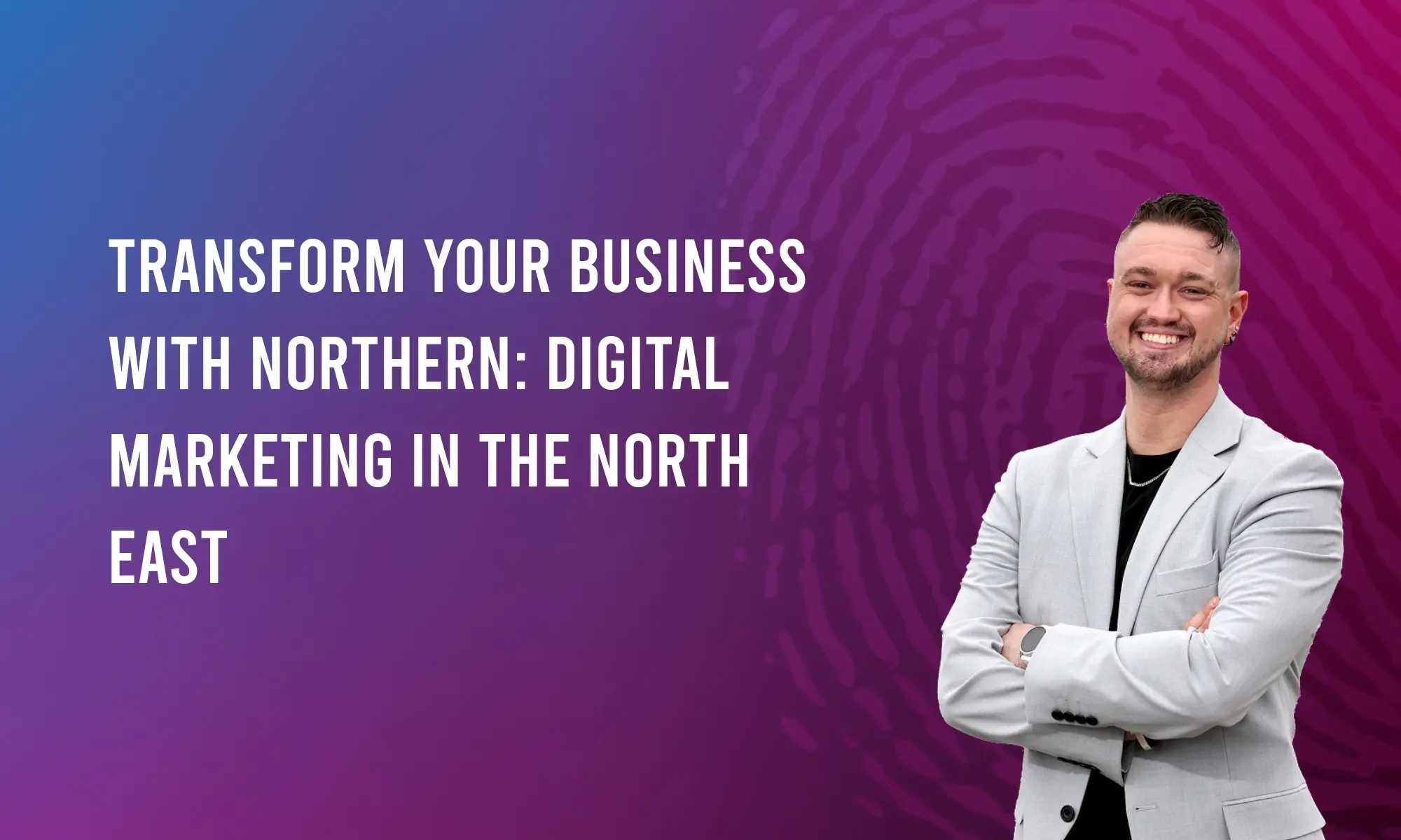 Transform Your Business with Northern: Digital Marketing in the North East