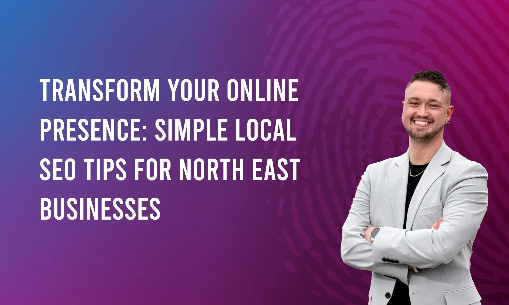 Transform Your Online Presence: Simple Local SEO Tips for North East Businesses