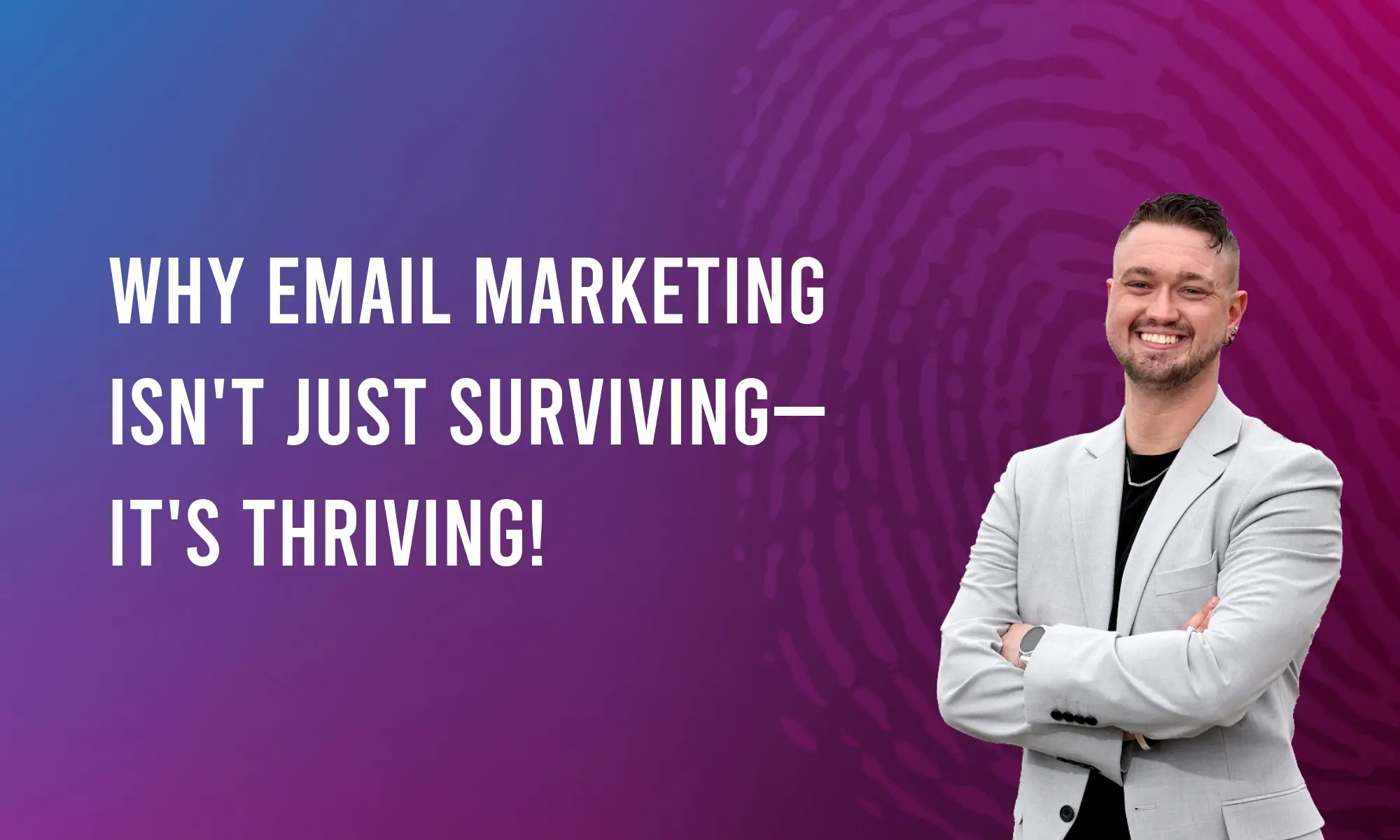 Why Email Marketing Isn’t Just Surviving—It’s Thriving!